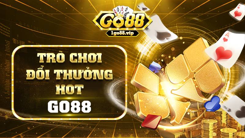 GO88 28 Những trò chơi đổi thưởng Go88 hot hiện nay